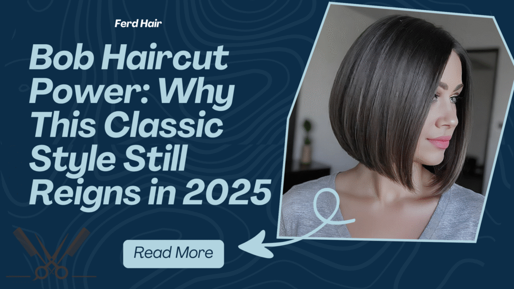 Bob Haircut Power: Why This Classic Style Still Reigns in 2025