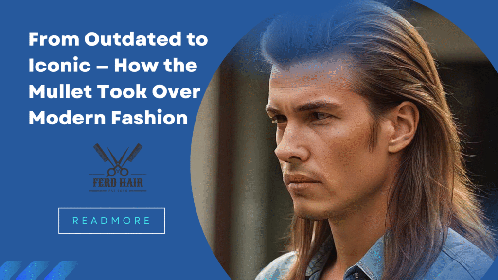 From Outdated to Iconic — How the Mullet Took Over Modern Fashion